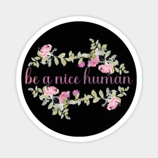 be a nice human Magnet